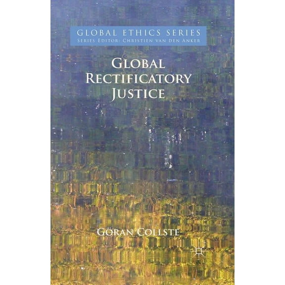 Global Ethics Global Rectificatory Justice, (Paperback)