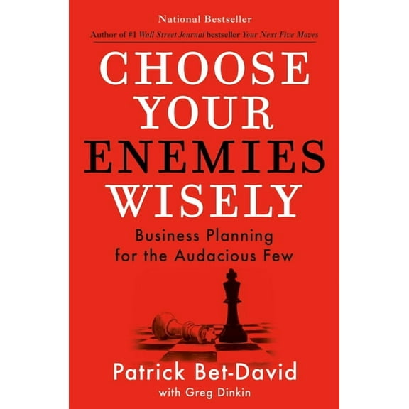 Choose Your Enemies Wisely: Business Planning for the Audacious Few, (Hardcover)