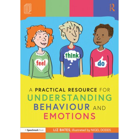 A Practical Resource for Understanding Behaviour and Emotions (Feel ...