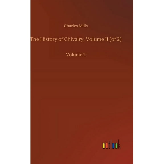 The History of Chivalry, Volume II (of 2) (Hardcover)