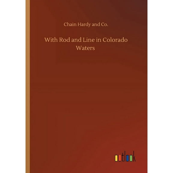 With Rod And Line In Colorado Waters - 9783752339710