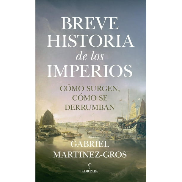 Libro Breve Historia De Los Imperios Tapa Blanda, Autor Gabriel Martinezgros, Editorial Almuzara