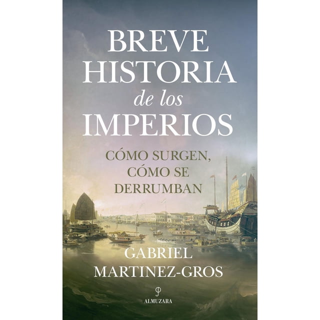 Libro Breve Historia De Los Imperios Tapa Blanda, Autor Gabriel Martinezgros, Editorial Almuzara