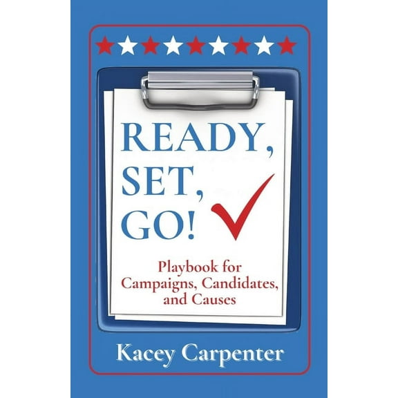 Life Is a Journey: Ready, Set, Go!: Playbook for Campaigns, Candidates, and Causes (Paperback)