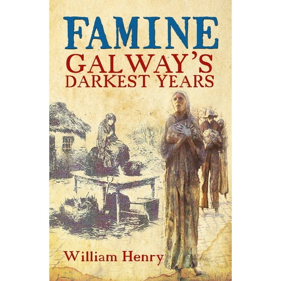 Famine: Galway's Darkest Years, (Paperback)