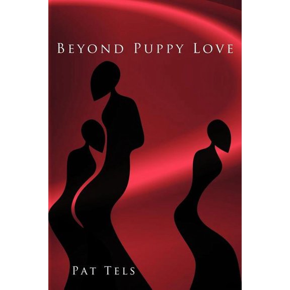 Beyond Puppy Love