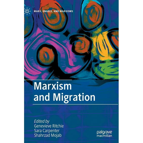 Marx, Engels, and Marxisms Marxism and Migration, (Hardcover)