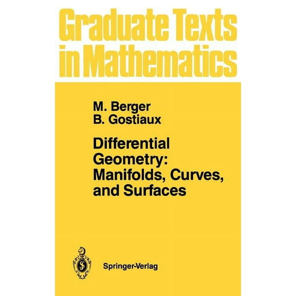 Graduate Texts in Mathematics Differential Geometry: Manifolds, Curves, and Surfaces: Manifolds, Curves, and Surfaces, Book 115, (Hardcover)