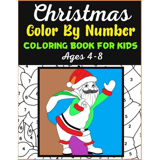 Download Christmas Color By Number Coloring Book For Kids Age 4 8 Coloring Books For Girls And Boys Activity Learning Work Ages 2 4 4 8 Paperback Walmart Com Walmart Com