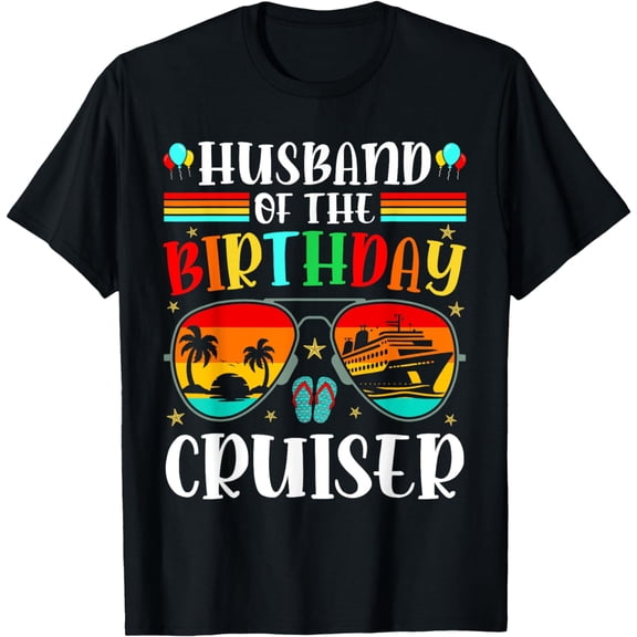 Husband of the Birthday Cruiser Sunglasses Cruise Crew Men T-Shirt mens t shirt，black，women，funny，misfits，men，journey，t-shirt