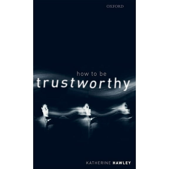How to Be Trustworthy, (Hardcover)
