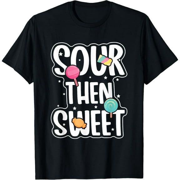 Exquisite and comfortable-Funny Sour Then Sweet Candies Quote Candy Patch Kids Treat T-Shirt