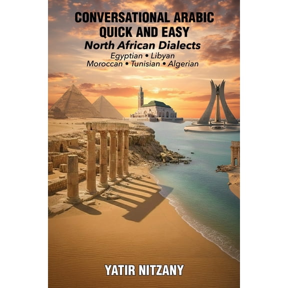 Conversational Arabic Quick and Easy - North African Dialects: Egyptian Arabic, Libyan Arabic, Moroccan Dialect, Tunisia, (Paperback)
