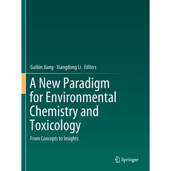 A New Paradigm for Environmental Chemistry and Toxicology: From Concepts to Insights, (Paperback)