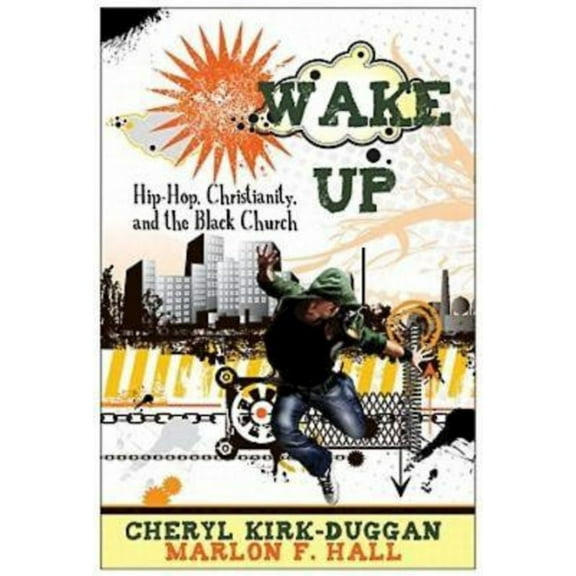 Wake Up: Hip-Hop, Christianity, and the Black Church, (Paperback)