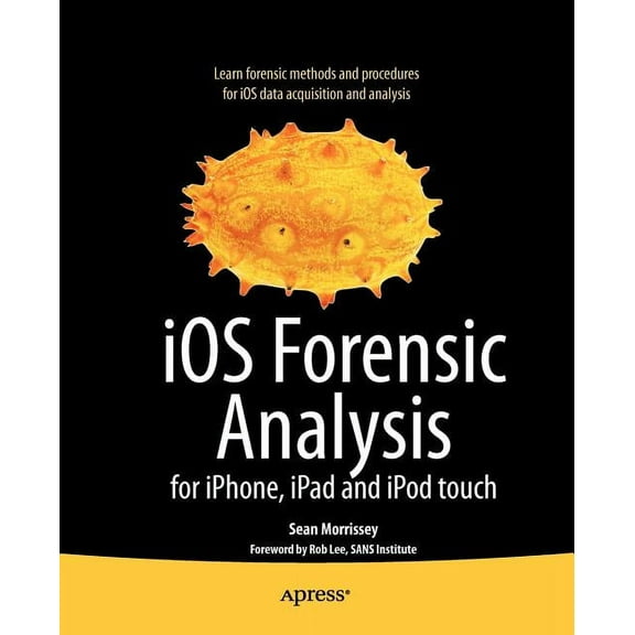 Books for Professionals by Professionals IOS Forensic Analysis: For Iphone, Ipad, and iPod Touch, (Paperback)