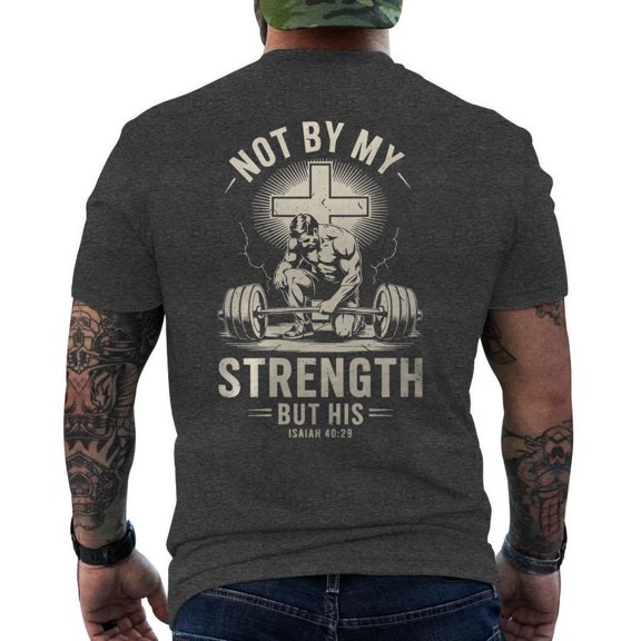 Men Not By My Strength But His Christian Gym T-Shirt