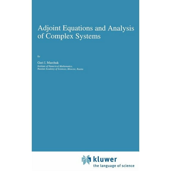 Mathematics and Its Applications Adjoint Equations and Analysis of Complex Systems, Book 295, (Hardcover)