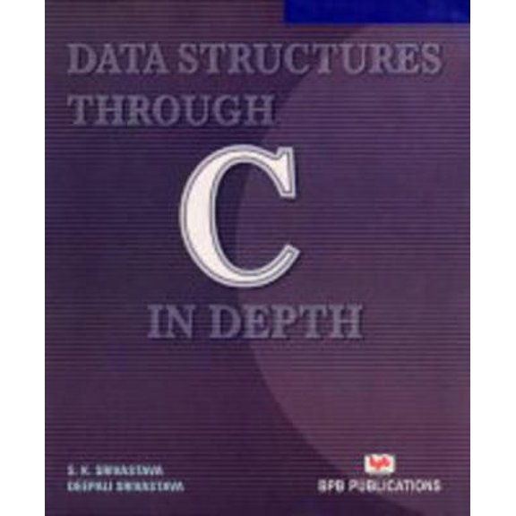 Pre-Owned Data Structures Through C in Depth [May 30, 2004] Srivastava, S. K. and Srivastava, Deepali (Paperback) 8176567418 9788176567411