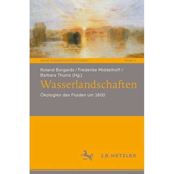 Neue Romantikforschung Wasserlandschaften: Ökologien Des Fluiden Um 1800, Book 9, (Paperback)