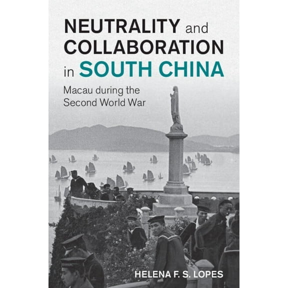 Studies in the Social and Cultural Histo Neutrality and Collaboration in South China, (Paperback)