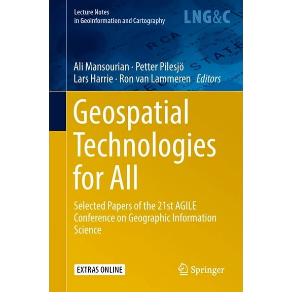 Lecture Notes in Geoinformation and Cart Geospatial Technologies for All: Selected Papers of the 21st Agile Conference on Geographic Information Science, (Hardcover)
