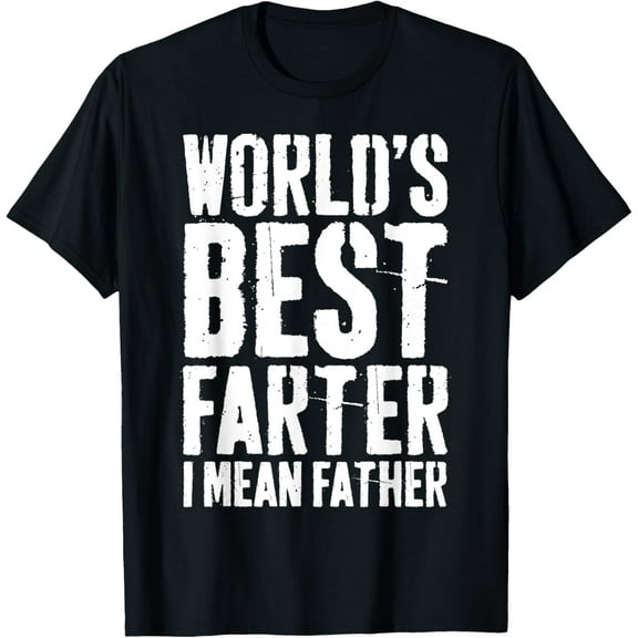 World's Best Farter I Mean Father T-Shirt Fathers Day Shirt T-Shirt