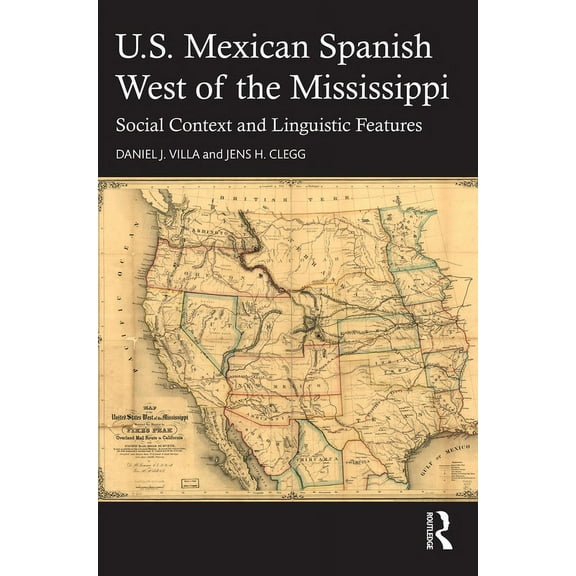 U.S. Mexican Spanish West of the Mississippi: Social Context and Linguistic Features, (Paperback)