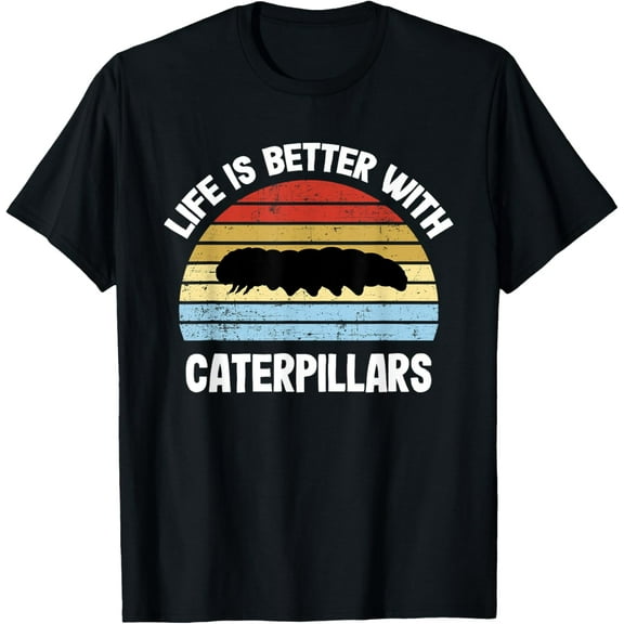 Caterpillar T-Shirt | Life is Better With Caterpillars T-Shirt