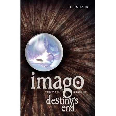 Imago Chronicles: Book Five, Destiny's End, (Paperback)