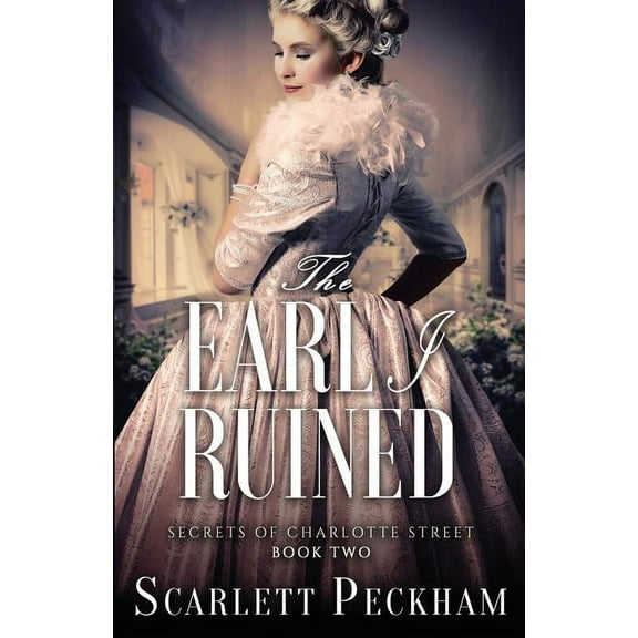Secrets of Charlotte Street The Earl I Ruined, Book 2, (Paperback)