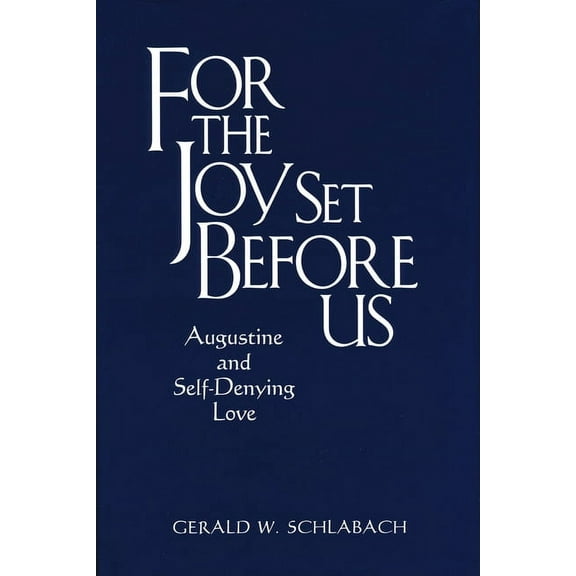 For the Joy Set Before Us: Augustine & Self-Denying Love, (Hardcover)