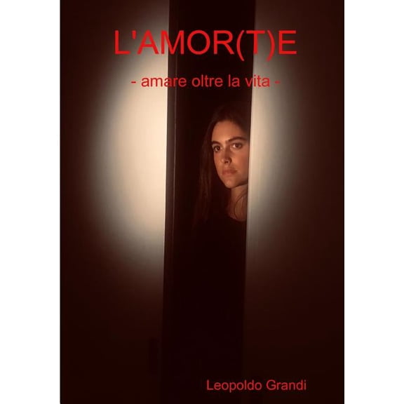 L'AMOR(T)E - amare oltre la vita -, (Paperback)