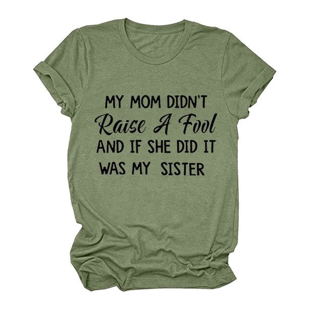 Honeeladyy Liquidación por menos de 5 $ Camiseta "Mi mamá no crió a un tonto" para adolescentes, divertida camiseta familiar con estampado de letras novedoso, camisetas casuales de manga corta de