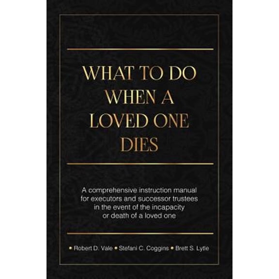 Pre-Owned What To Do When A Loved One Dies Or Becomes Incapacitated: A Comprehensive Instruction Manual For Executors And Successor Trustees In The Event Of the (Paperback) 1719184860 9781719184861