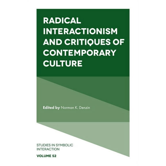 Studies in Symbolic Interaction Radical Interactionism and Critiques of Contemporary Culture, Book 52, (Hardcover)
