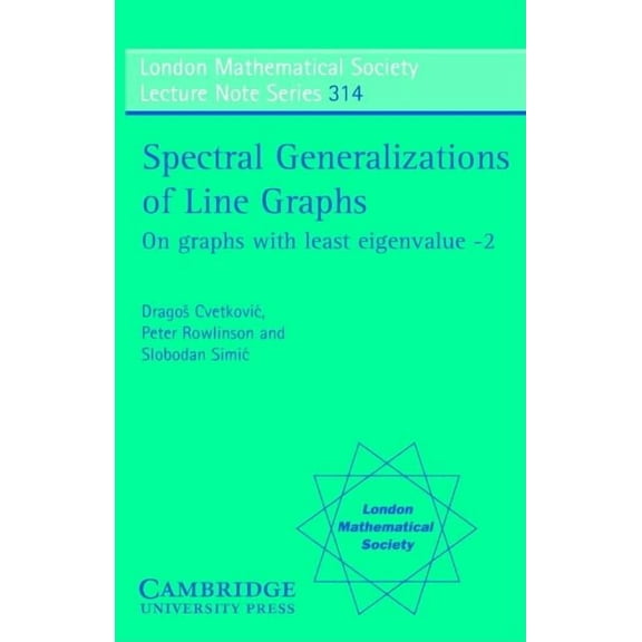 London Mathematical Society Lecture Note Spectral Generalizations of Line Graphs, Book 314, (Paperback)