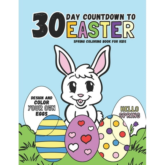 30 Day Countdown to Easter: Spring Coloring Book for Kids (Design and Color Your Own Eggs) (Paperback)