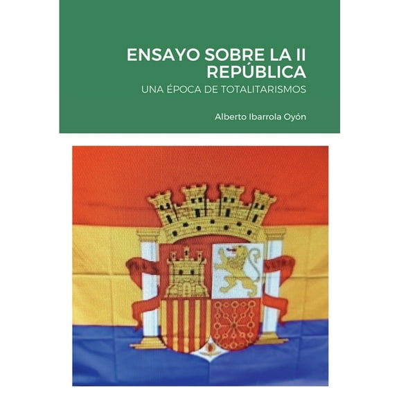 Ensayo Sobre La II República: Una Ãpoca de Totalitarismos, (Paperback)