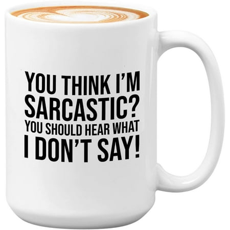 

Novelty Mug Sarcastic Coffee Mug - You Think i m Sarcastic - Funny Office Employees Birthday Friend Gag Coworker Colleagues Workplace Sarcasm Snarky 11 Oz