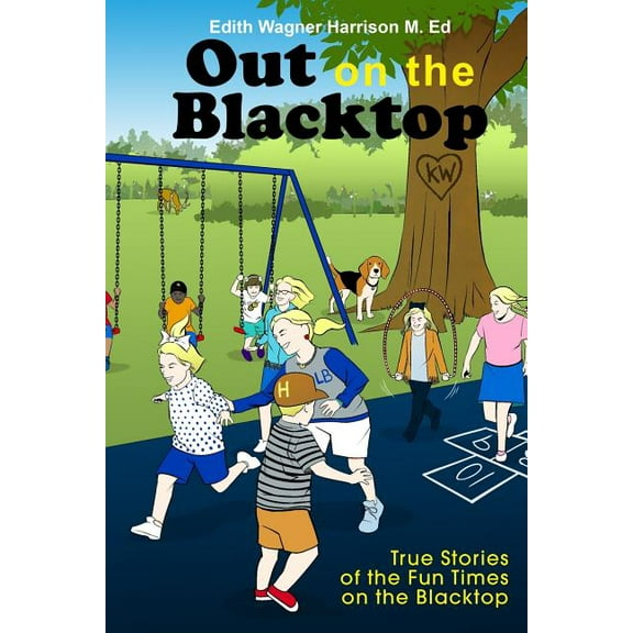 Out on the Blacktop: True Stories of the Fun Times on the Blacktop (Paperback)