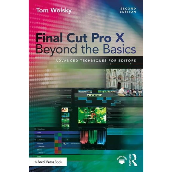 Final Cut Pro X Beyond the Basics: Advanced Techniques for Editors, (Paperback)