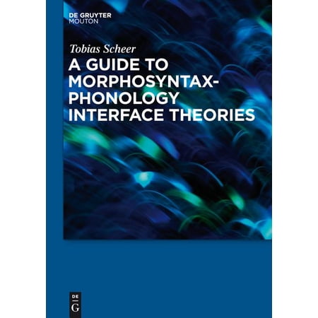A Guide to Morphosyntax-Phonology Interface Theories (Other)