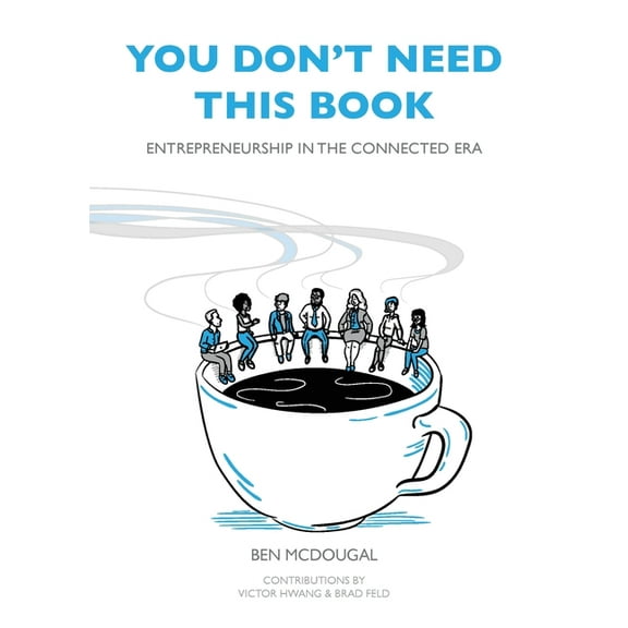 You Don't Need This Book: Entrepreneurship in the Connected Era, (Paperback)