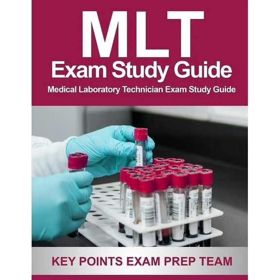 MLT Exam Study Guide: Medical Laboratory Technician Exam Study Guide, (Paperback)