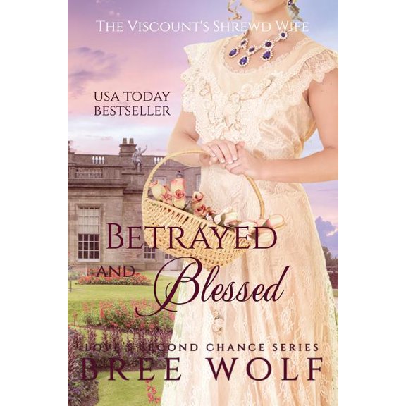 Love's Second Chance Betrayed & Blessed: The Viscount's Shrewd Wife, Book 6, (Paperback)