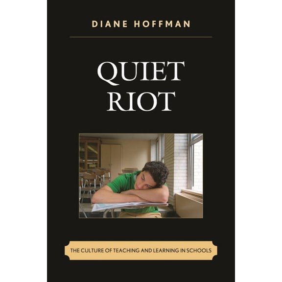 Quiet Riot: The Culture of Teaching and Learning in Schools, (Hardcover)