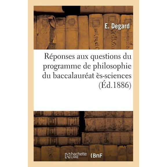 Philosophie: Réponses Aux Questions Du Programme de Philosophie Du Baccalauréat Ès-Sciences (Éd.1886) (Paperback)