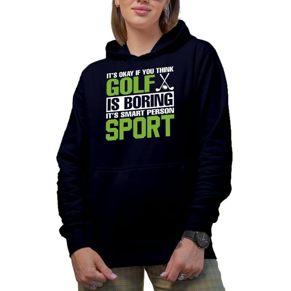 It's Okay If You Think Golf Is Boring, Witty Quote, Golf Player, Golfing or Golfer Themed Merch Gift, Navy Blue Hooded Sweatshirt or Hoodie, X-Large