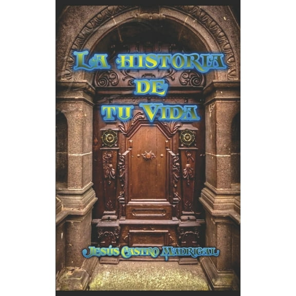 La Historia de Tu Vida: La historia de tu vida (Series #1) (Paperback)